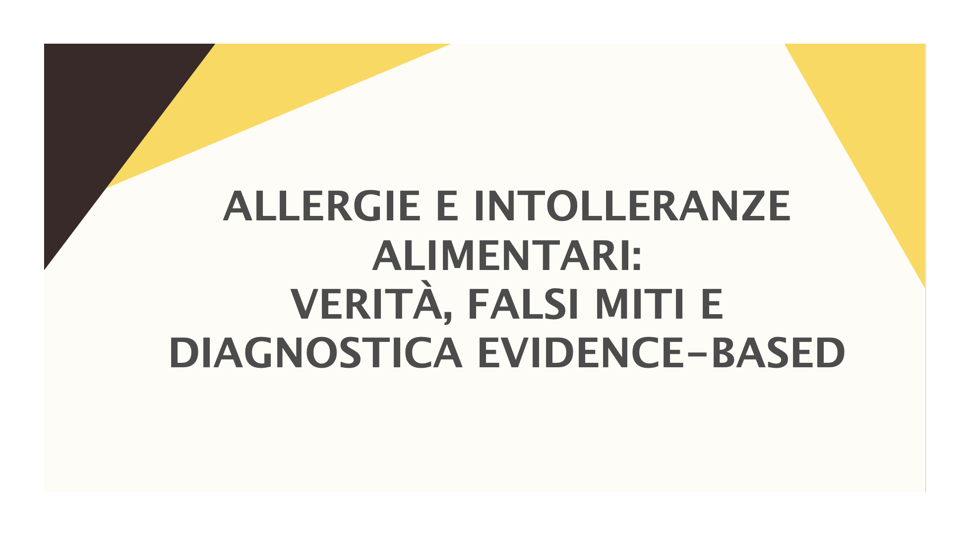 ALLERGIE E INTOLLERANZE ALIMENTARI: VERITÀ, FALSI MITI E DIAGNOSTICA EVIDENCE-BASED