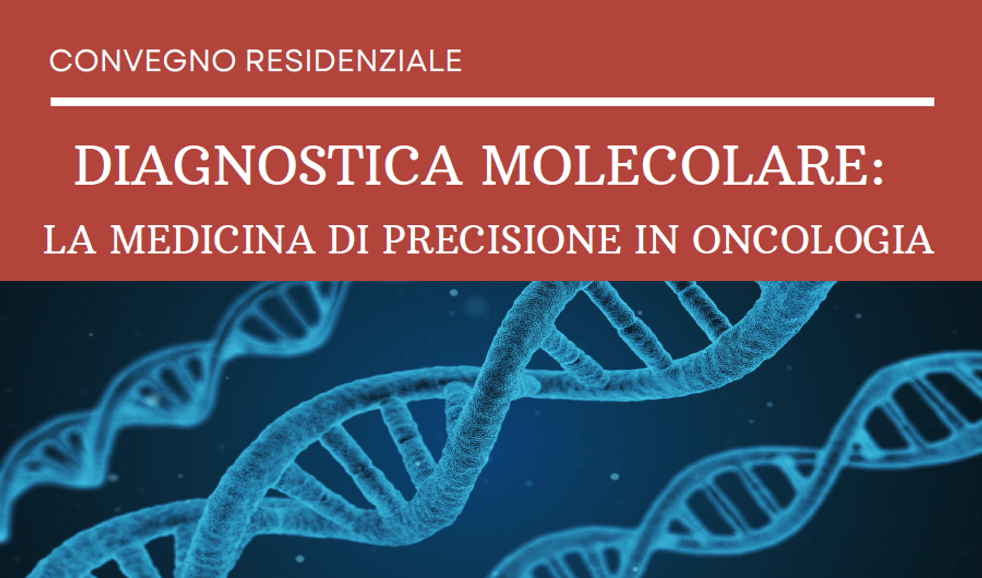 DIAGNOSTICA MOLECOLARE: LA MEDICINA DI PRECISIONE IN ONCOLOGIA