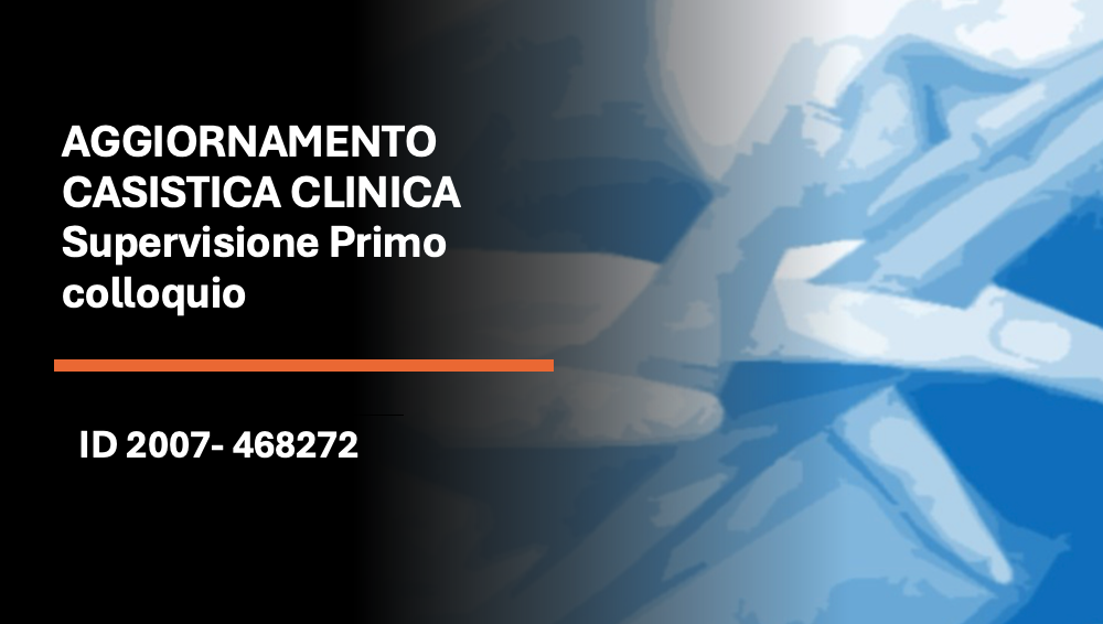 AGGIORNAMENTO CASISTICA CLINICA – Supervisione Primo colloquio