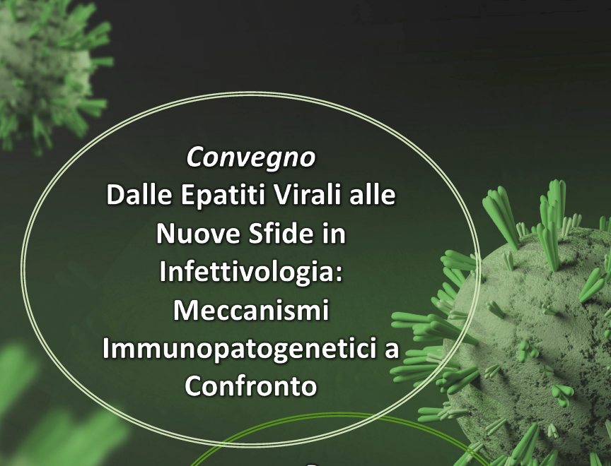 DALLE EPATITI VIRALI ALLE NUOVE SFIDE IN INFETTIVOLOGIA: MECCANISMI IMMUNOPATOGENETICI A CONFRONTO