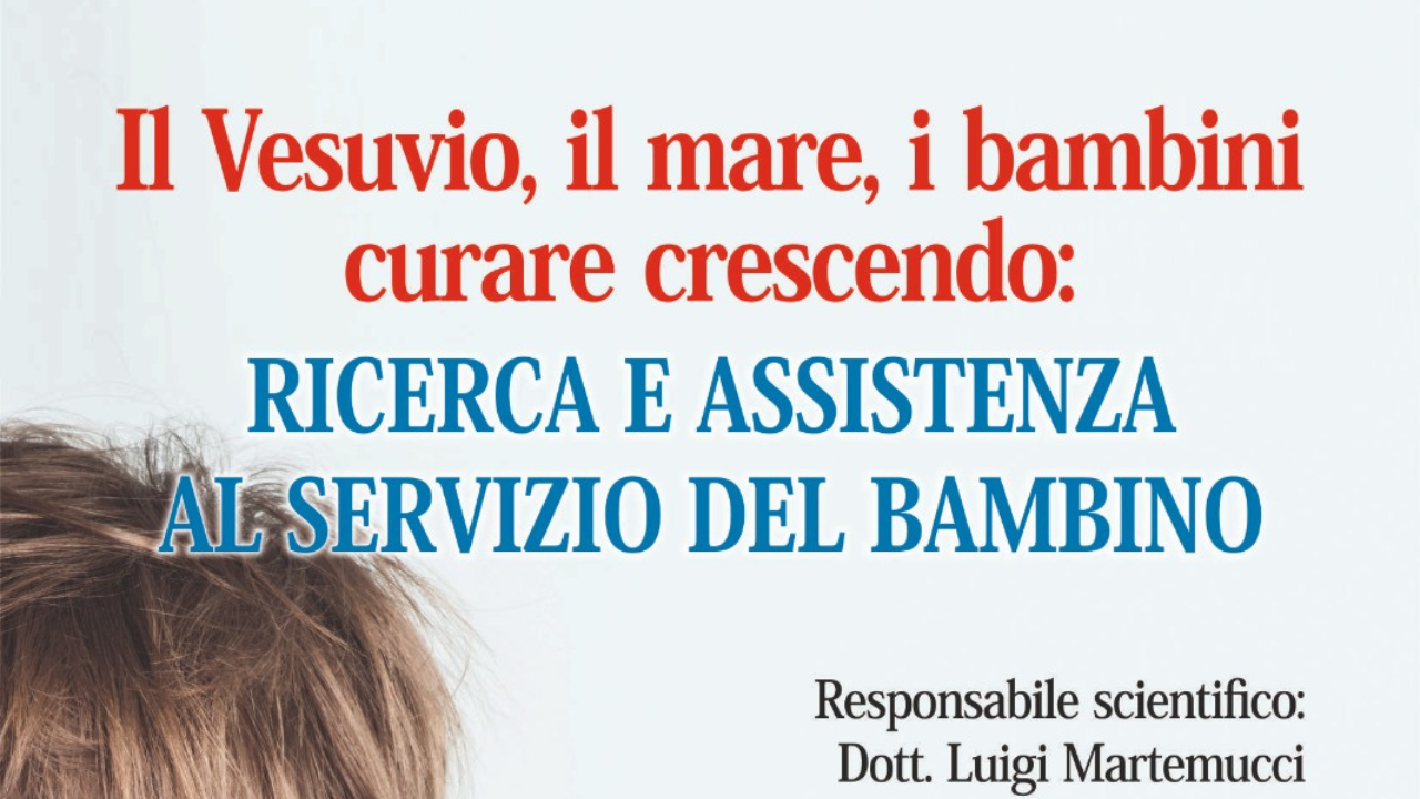 Il Vesuvio, il mare, i bambini curare crescendo: Ricerca e Assistenza al Servizio del Bambino