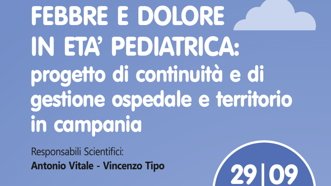 FEBBRE E DOLORE IN ETA' PEDIATRICA: progetto di continuità e di gestione ospedale e territorio in Campania